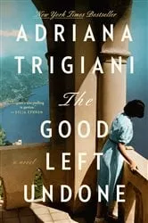 Book cover of The Good Left Undone by Adriana Trigiani