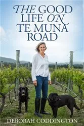 Book cover of The Good Life On Te Muna Road by Deborah Coddington