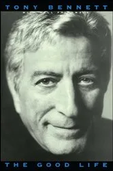 Book cover of The Good Life: The Autobiography Of Tony Bennett by Tony Bennett