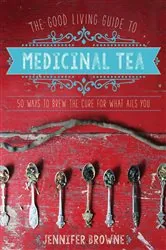 Book cover of The Good Living Guide to Medicinal Tea by Jennifer Browne