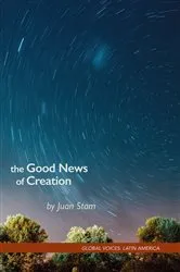 Book cover of The Good News of Creation by Juan Stam