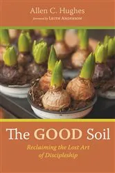 Book cover of The Good Soil by Allen C. Hughes