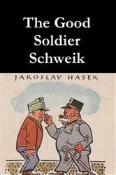 Book cover of The Good Soldier Schweik by Jaroslav Hasek