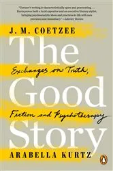 Book cover of The Good Story by J. M. Coetzee