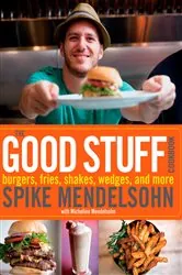 Book cover of The Good Stuff Cookbook by Spike Mendelsohn