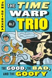Book cover of The Good, the Bad, and the Goofy #3 by Jon Scieszka