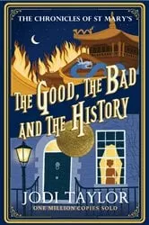 Book cover of The Good, The Bad and The History by Jodi Taylor