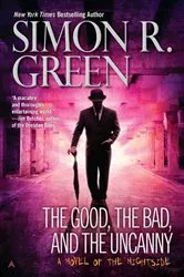 Book cover of The Good, the Bad, and the Uncanny by Simon R. Green