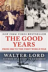 Book cover of The Good Years by Walter Lord