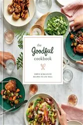 Book cover of The Goodful Cookbook by N/A