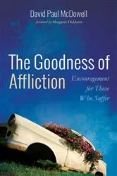 Book cover of The Goodness of Affliction by David Paul McDowell