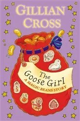 Book cover of The Goose Girl: A Magic Beans Story by Gillian Cross