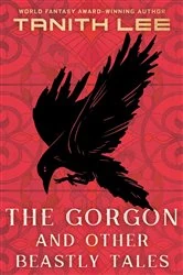 Book cover of The Gorgon and Other Beastly Tales by Tanith Lee