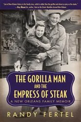 Book cover of The Gorilla Man and the Empress of Steak by Randy Fertel