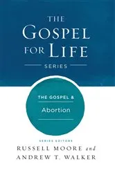 Book cover of The Gospel & Abortion by Russell D. Moore
