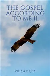 Book cover of The Gospel According to Me II by Viliam Majda