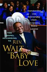 Book cover of The Gospel According to Rev. Walt 'Baby' Love by Walt Baby Love
