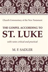 Book cover of The Gospel According to St. Luke by M. F. Sadler