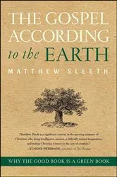 Book cover of The Gospel According to the Earth by Matthew Sleeth