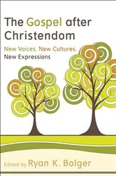 Book cover of The Gospel after Christendom by Ryan K. Bolger