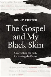 Book cover of The Gospel and My Black Skin by JP Foster