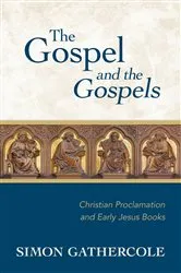 Book cover of The Gospel and the Gospels by Simon J. Gathercole