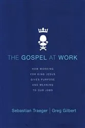 Book cover of The Gospel at Work by Sebastian Traeger