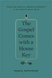 Book cover of The Gospel Comes with a House Key by Rosaria Butterfield