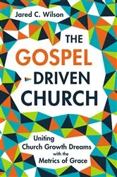 Book cover of The Gospel-Driven Church by Jared C. Wilson