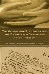 Book cover of The Gospel for Buddhists and the Dharma for Christians by Donovan Roebert