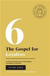 Book cover of The Gospel for Loyalists: A 40-Day Devotional for Dependable, Courageous Guardians by Tyler Zach