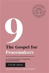 Book cover of The Gospel for Peacemakers: A 40-Day Devotional for Supportive, Easygoing Mediators by Tyler Zach