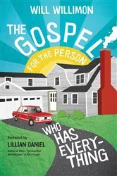 Book cover of The Gospel for the Person Who Has Everything by Will Willimon