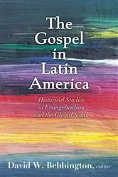 Book cover of The Gospel in Latin America by David W. Bebbington