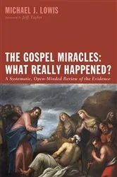 Book cover of The Gospel Miracles: What Really Happened? by Michael J. Lowis