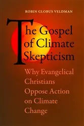 Book cover of The Gospel of Climate Skepticism by Robin Globus Veldman