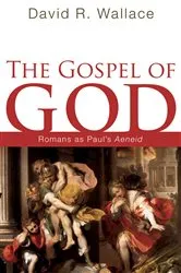 Book cover of The Gospel of God by David R. Wallace