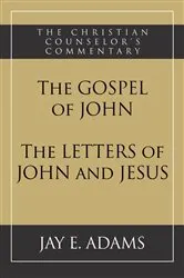 Book cover of The Gospel of John and The Letters of John and Jesus by Adams, Jay, E.