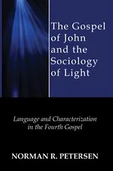 Book cover of The Gospel of John and the Sociology of Light by Norman R. Petersen