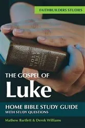 Book cover of The Gospel of Luke Bible Study Guide by Mathew Bartlett