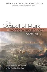 Book cover of The Gospel of Mark and the Roman-Jewish War of 66–70 CE by Stephen Simon Kimondo