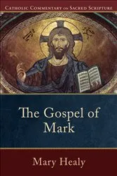 Book cover of The Gospel of Mark (Catholic Commentary on Sacred Scripture) by Mary Healy
