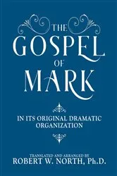 Book cover of The Gospel of Mark-In its Original Dramatic Organization by Robert North