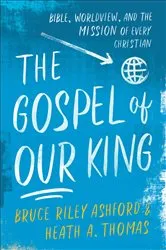 Book cover of The Gospel of Our King by Bruce Riley Ashford