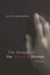 Book cover of The Gospel of the Bleeding Woman by Katie Manning