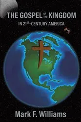 Book cover of The Gospel of the Kingdom in 21st-Century America by Mark F. Williams