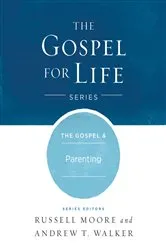 Book cover of The Gospel & Parenting by Russell D. Moore