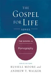 Book cover of The Gospel & Pornography by Russell D. Moore