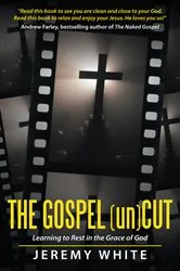 Book cover of The Gospel Uncut by Jeremy White