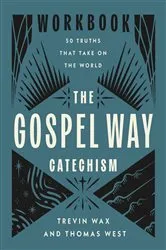 Book cover of The Gospel Way Catechism Workbook by Trevin Wax